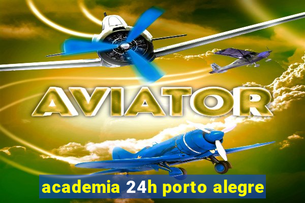 academia 24h porto alegre